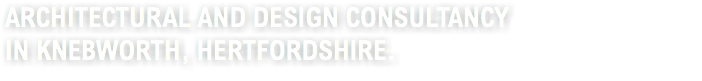 Architectural and Design Consultancy in Knebworth, Hertfordshire.